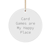 Funny Card Games Circle Ornament Gifts from Men for Friends, 'Card Games Are My Happy Place' Unique Christmas Decor - Image 1